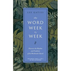 The Word Week by Week: Discover the Rhythm and Tradition of the Worldwide Church
