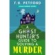 A Ghost Hunter's Guide to Solving a Murder: Cozy crime meets historical fiction in this brand-new quirky and gripping paranormal murder mystery