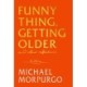 Funny Thing, Getting Older: Reflections on life, storytelling and wonder
