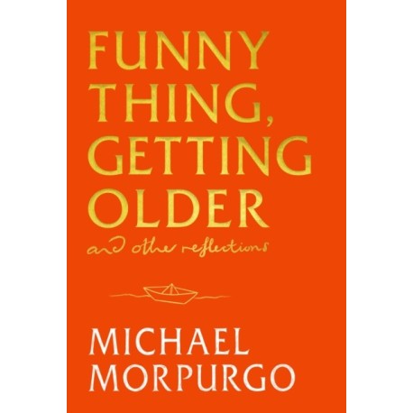 Funny Thing, Getting Older: Reflections on life, storytelling and wonder