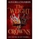 The Weight of Crowns: the heart-pounding epic conclusion to the romantic fantasy duology