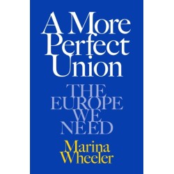 A More Perfect Union: The Europe We Need