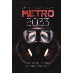 Metro 2033: The novels that inspired the bestselling games