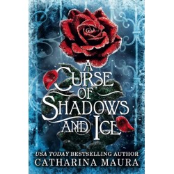 A Curse of Shadows and Ice: From BookTok favourite Catharina Maura comes a spicy and enchanting Beauty and the Beast retelling!