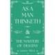 As a Man Thinketh and The Mastery of Destiny