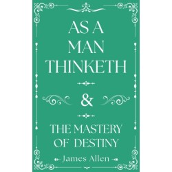 As a Man Thinketh and The Mastery of Destiny