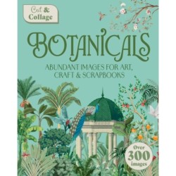 Cut & Collage Botanicals: Over 300 Images For Art, Craft & Scrapbooks