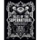 Tales of the Supernatural: From Ghouls and Ghosts to Demons and Werewolves