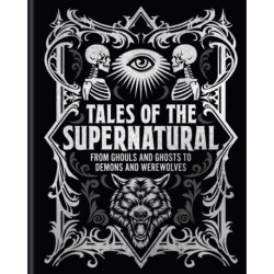 Tales of the Supernatural: From Ghouls and Ghosts to Demons and Werewolves