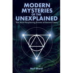 Modern Mysteries of the Unexplained: The Most Perplexing Events of Recent Times