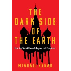 The Dark Side of the Earth: How the Soviet Union Collapsed but Remained