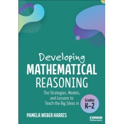 Developing Mathematical Reasoning: The Strategies, Models, and Lessons to Teach the Big Ideas in Grades K-2