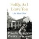 Softly, As I Leave You: Life After Elvis: The long-awaited memoir about life behind the walls of Graceland from Priscilla, wife of a legend