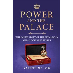 Power and the Palace: The explosive new royal book that reveals what happens between 10 Downing Street and Buckingham Palace in times of crisis