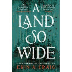 A Land So Wide: A breathtaking, deliciously dark fairy tale from -1 New York Times and USA Today bestselling author Erin A. Craig