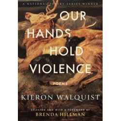 Our Hands Hold Violence: Poems