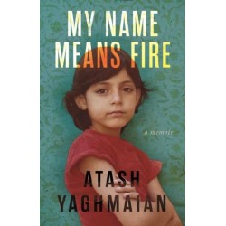 My Name Means Fire: A Memoir