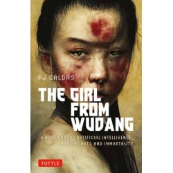 The Girl from Wudang: A Novel About Artificial Intelligence, Martial Arts and Immortality