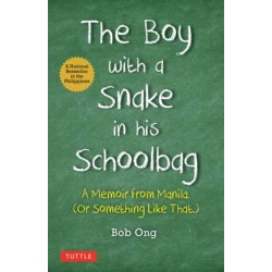 The Boy with A Snake in his Schoolbag: A Memoir from Manila (Or Something Like That)