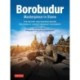 Borobudur: Masterpiece in Stone: The History and Meaning Behind the World's Largest Buddhist Monument (Revised Third Edition)