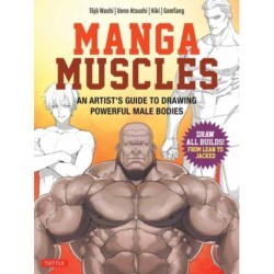 Manga Muscles: An Artist's Guide to Drawing Powerful Male Bodies [With Over 500 color and B&W illustrations]