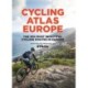 Cycling Atlas Europe: The 350 Most Beautiful Cycling Trips in Europe