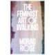 The Feminist Art of Walking