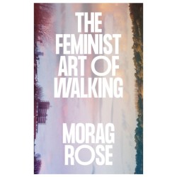 The Feminist Art of Walking