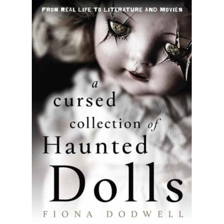 A Cursed Collection of Haunted Dolls: From Real Life to Literature and Movies