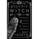 Psychic Witch: A Metaphysical Guide to Meditation, Magick & Manifestation