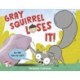 Gray Squirrel Loses It!