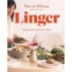 Linger: Salads, Sweets and Stories to Savor: A Cookbook