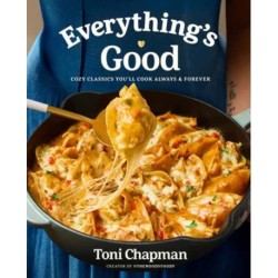 Everything's Good: Cozy Classics You'll Cook Always and Forever: A Cookbook