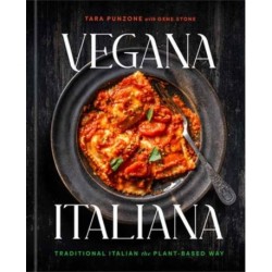 Vegana Italiana: Traditional Italian the Plant-Based Way- A Vegan Cookbook
