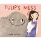Tulip's Mess