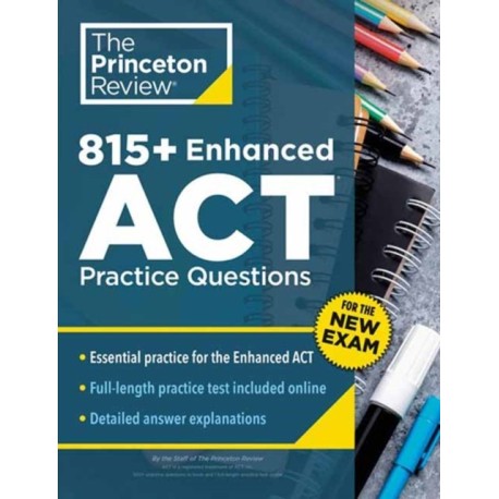 815+ Enhanced ACT Practice Questions: Extra Drills & Prep for the New ACT Exam (9th Edition)