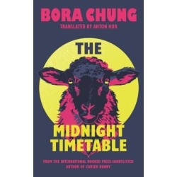 The Midnight Timetable: From the International Booker Prize-shortlisted author of Cursed Bunny