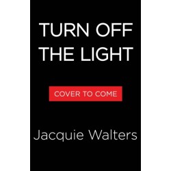 Turn Off the Light: A Novel