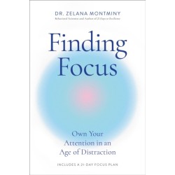 Finding Focus: Own Your Attention in an Age of Distraction