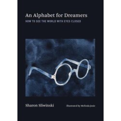 Alphabet for Dreamers, An: How to See the World with Eyes Closed