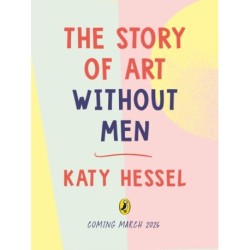 The Story of Art without Men: An illustrated guide to amazing women artists
