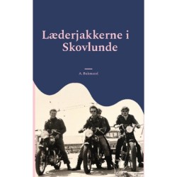 Læderjakkerne i Skovlunde: - fra knallertbølle til læderjakke i 70'ernes Skovlunde