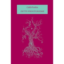 Dette frugtlegeme: Digte