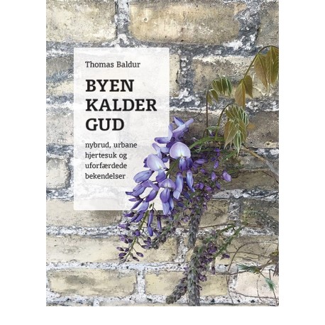 Byen kalder Gud: nybrud, urbane hjertesuk og uforfærdede bekendelser