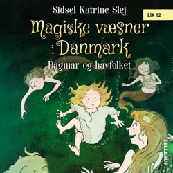 Magiske væsner i Danmark -2: Dagmar og havfolket