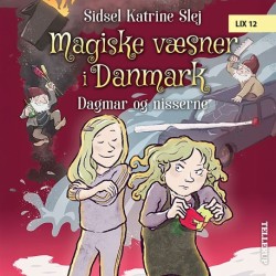Magiske væsner i Danmark -6: Dagmar og nisserne