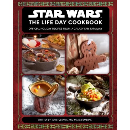Star Wars: The Life Day Cookbook: Official Holiday Recipes From a Galaxy Far, Far Away (Star Wars Holiday Cookbook, Star Wars Christmas Gift)