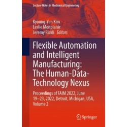 Flexible Automation and Intelligent Manufacturing: The Human-Data-Technology Nexus: Proceedings of FAIM 2022, June 19–23, 2022, Detroit, Michigan, USA, Volume 2