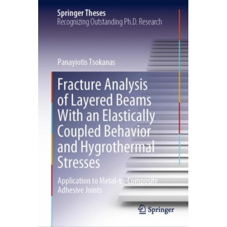 Fracture Analysis of Layered Beams With an Elastically Coupled Behavior and Hygrothermal Stresses: Application to Metal-to-Composite Adhesive Joints
