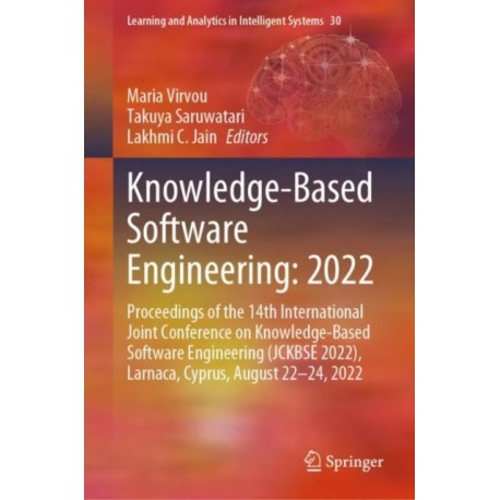 Knowledge-Based Software Engineering: 2022: Proceedings of the 14th International Joint Conference on Knowledge-Based Software Engineering (JCKBSE 2022), Larnaca, Cyprus, August 22-24, 2022
